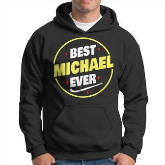 Best Michael Ever Funny Michael Name Saying Hoodie | Mazezy