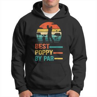 Best Poppy By Par Funny Fathers Day Golf Grandpa Retro Hoodie - Seseable