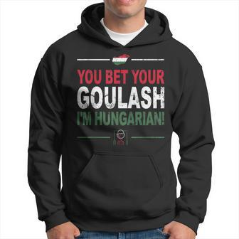 You Bet Your Goulash I'm Hungarian Hungarian Hoodie | Mazezy