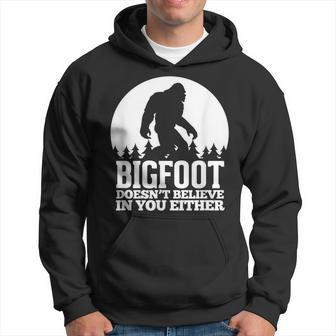 Bigfoot Doesn't Believe In You Either Sasquatch Hoodie - Monsterry UK