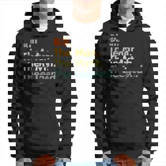 Bill The Man The Myth The Legend Dad Grandpa Hoodie | Mazezy