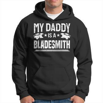 Bladesmithing My Daddy Is A Bladesmith Blacksmith Hoodie | Mazezy