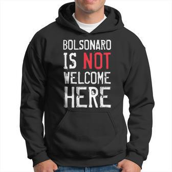 Bolsonaro Is Not Welcome Here Anti Boso Elenao Distressed Hoodie | Mazezy