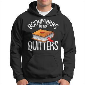 Bookmarks Are For Quitters Reading Books Bookaholic Bookworm Reading Funny Designs Funny Gifts Hoodie | Mazezy