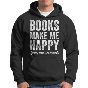 Books Make Me Happy You Not So Much Books Lover Hoodie - Seseable