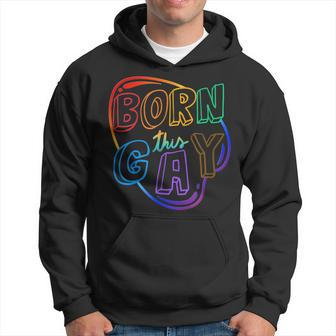 Born This Gay Hoodie | Mazezy