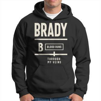 Brady Blood Runs Through My Veins Brady Name Hoodie - Seseable
