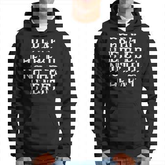 Break Her Bed Not Her Heart Hoodie | Mazezy