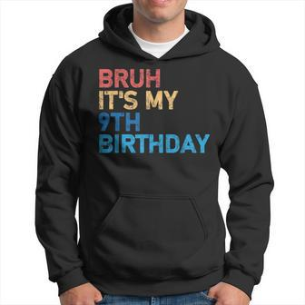 Bruh It's My 9Th Birthday 9 Years Old Birthday Born In 2014 Hoodie - Monsterry