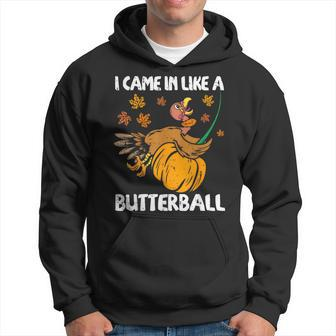 I Came In Like A Butterball Turkey Thanksgiving Hoodie - Seseable
