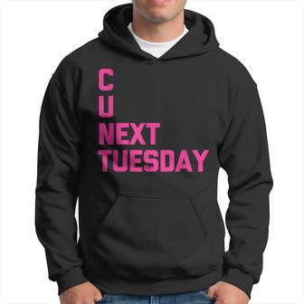 C U Next Tuesday Funny Saying Sarcastic Novelty Cool Cute Hoodie - Seseable