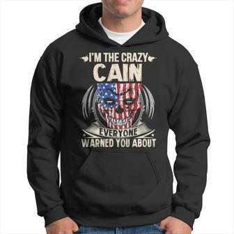 Cain Name Gift Im The Crazy Cain Hoodie - Seseable