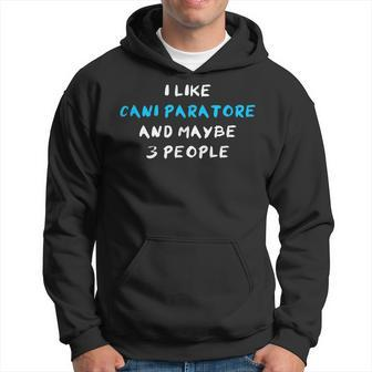 I Like Cani Paratore And Maybe 3 People Cane Paratore Hoodie | Mazezy