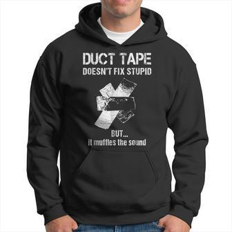 Cant Fix Stupid Duct Tape Muffles The Sound Hoodie | Mazezy