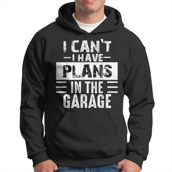 I Can't I Have Plans In The Garage Retro Car Mechanic Hoodie