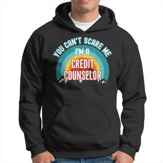 You Can't Scare Me I'm A Credit Counselor Hoodie | Mazezy