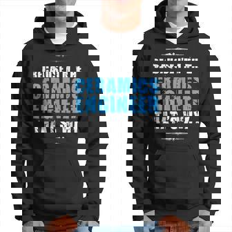 Ceramics Engineer Engineering Hoodie | Mazezy