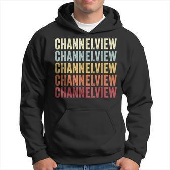 Channelview Texas Channelview Tx Retro Vintage Text Hoodie | Mazezy