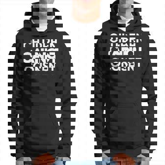 Children Cannot Consent Hoodie | Mazezy