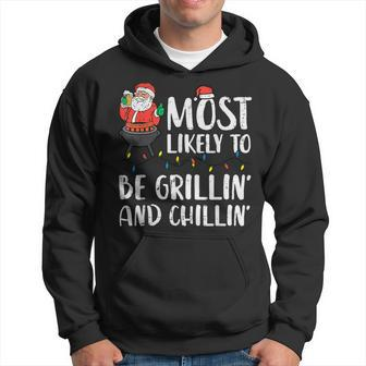 Christmas Most Likely To Be Grillin And Chillin Xmas Dad Men Hoodie - Thegiftio UK