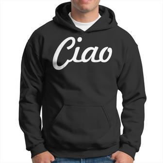 Ciao Italian Greeting | Italy Lover Language Gift Hoodie | Mazezy