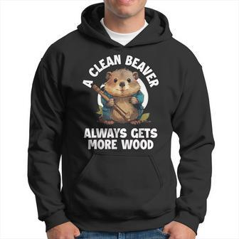 A Clean Beaver Always Gets More Wood Hoodie | Mazezy