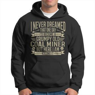 Coalminer Grumpy Old Coal Miner Coal Mining Hoodie | Mazezy