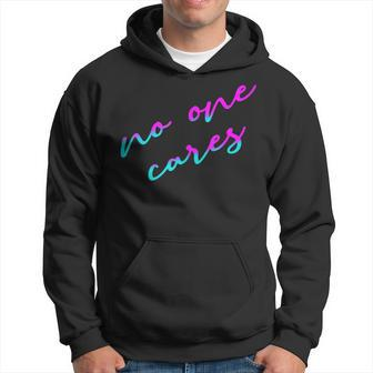 Colorful No One Cares Motivation Sarcasm Quote Indifference Hoodie | Mazezy