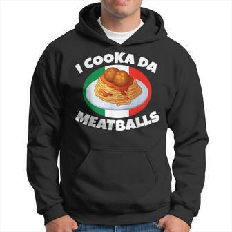 Cooka Da Meatball Funny Trending Italian Slang Italy Food Hoodie | Mazezy