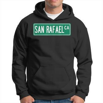 Cool And Trendy San Rafael Ca Street Sign Hoodie | Mazezy