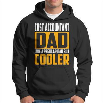 Cost Accountant Dad Like A Regular Dad But Cooler Hoodie | Mazezy