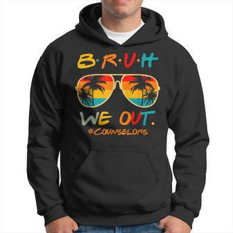 Counselors End Of School Year Summer Bruh We Out Counselors Hoodie | Mazezy