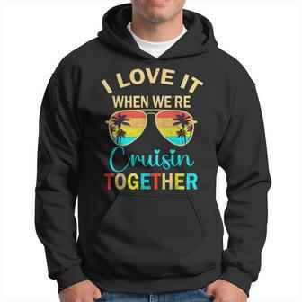 Cruise Trip Vacation I Love It When We're Cruising Together Hoodie - Seseable