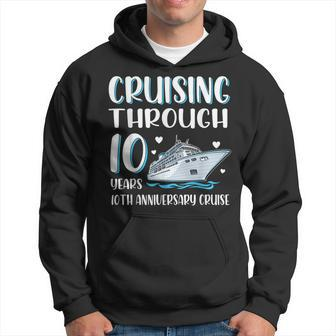 Cruising Through 10 Years 10Th Anniversary Couple Cruise Cruise Funny Gifts Hoodie | Mazezy