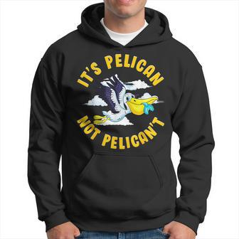 Cute & Funny Its Pelican Not Pelicant Motivational Pun Hoodie | Mazezy