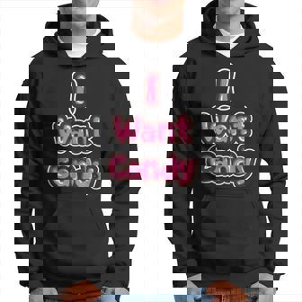 Cute I Want Candy Food Sweets Meme Saying Gift Hoodie - Thegiftio