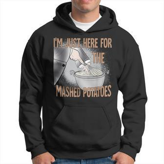 Cute Thanksgiving Food I'm Just Here For The Mashed Potatoes Hoodie - Seseable