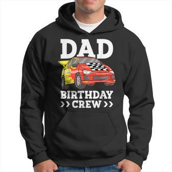 Dad Birthday Crew Race Car Racing Car Driver Daddy Papa Gift For Mens Hoodie | Mazezy