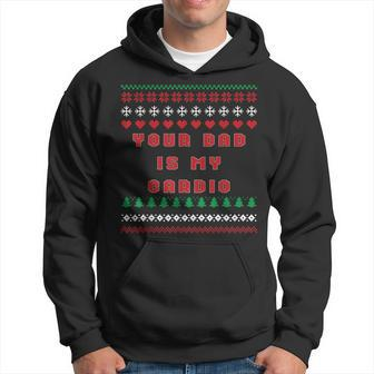 Your Dad Is My Cardio Ugly Christmas Sweater Hoodie - Monsterry DE