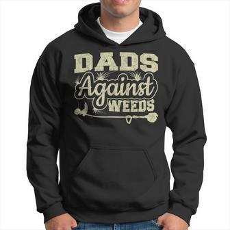 Dads Against Weeds Gardening Dad Joke Lawn Mowing Funny Dad Hoodie - Seseable