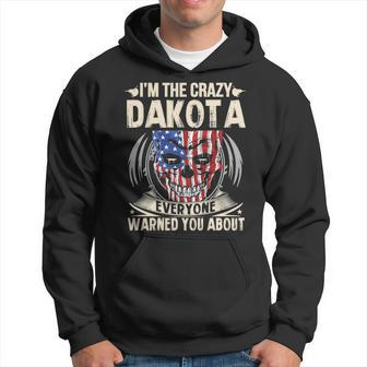 Dakota Name Gift Im The Crazy Dakota Hoodie - Seseable