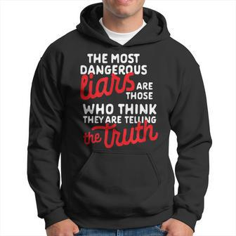 The Most Dangerous Liars Political Quote T For Lying Hoodie | Mazezy