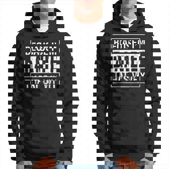 Daniele Name Because Im Daniele Thats Why Hoodie | Mazezy