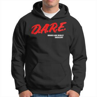 Dare Drugs Are Really Excellent Humor Funny Meme Hoodie | Mazezy