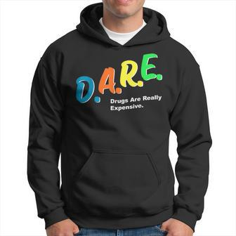 Dare Drugs Are Really Expensive Funny Humor Dare Meme Hoodie | Mazezy