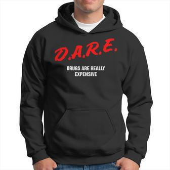 Dare Drugs Are Really Expensive Funny Party Rave Club Hoodie | Mazezy
