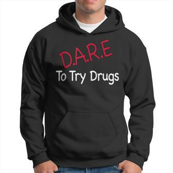 Dare To Try Drugs DARE Gag Hoodie | Mazezy