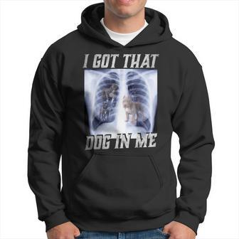 I Got That Dawg In Me Xray Pitbull Ironic Meme Viral Quote Hoodie - Monsterry