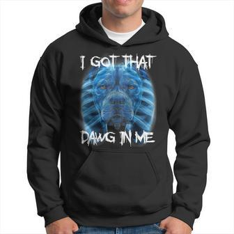 I Got That Dawg In Me Xray Pitbull Meme Humorous Quote Hoodie | Mazezy CA