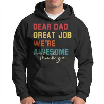 Dear Dad Great Job Were Awesome Thank Fathers Day Hoodie - Seseable